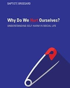 Why Do We Hurt Ourselves? Understanding Self-Harm in Social Life