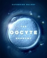 The Oocyte Economy: The Changing Meaning of Human Eggs